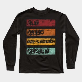 Eat Sleep Gathering Repeat Long Sleeve T-Shirt